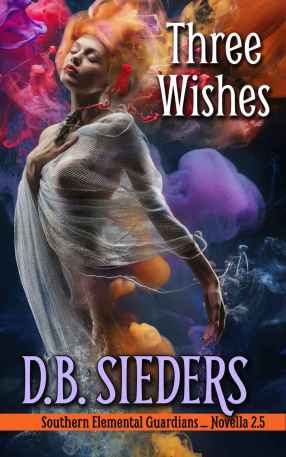 Three Wishes_ A Southern Elemental Guardians Novella - D.B. Sieders